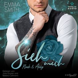 Das Buch “Sieh mich: Noah & Abby - Mich, Band 3 (ungekürzt) – Emma Smith” online hören