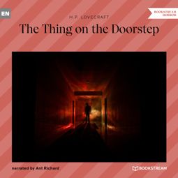 Das Buch “The Thing on the Doorstep (Unabridged) – H. P. Lovecraft” online hören