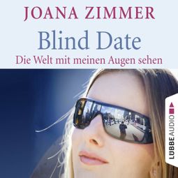 Das Buch “Blind Date - Die Welt mit meinen Augen sehen – Joana Zimmer” online hören