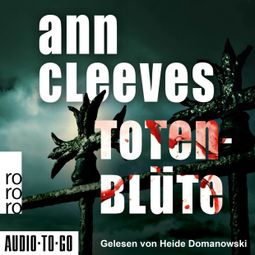 Das Buch “Totenblüte - Vera Stanhope ermittelt, Band 1 (ungekürzt) – Ann Cleeves” online hören