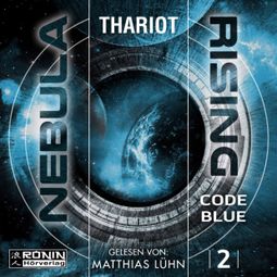 Das Buch «Code Blue - Nebula Rising, Band 2 (ungekürzt) – Thariot» online hören