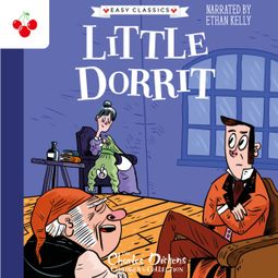 Das Buch “Little Dorrit - The Charles Dickens Children's Collection (Easy Classics) (Unabridged) – Charles Dickens” online hören