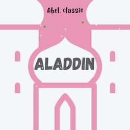 Das Buch “Abel Classics, Aladdin – Antoine Galland” online hören