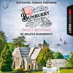 Das Buch “Bunburry - Sweet Revenge - A Cosy Mystery Series, Episode 7 (Unabridged) – Helena Marchmont” online hören