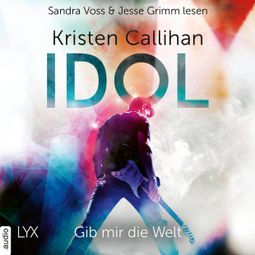 Das Buch “Idol - Gib mir die Welt - VIP-Reihe, Teil 1 (Ungekürzt) – Kristen Callihan” online hören