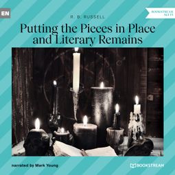 Das Buch “Putting the Pieces in Place and Literary Remains (Unabridged) – R. B. Russell” online hören