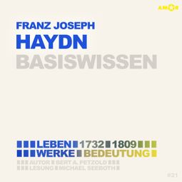 Das Buch “Franz Joseph Haydn (1732-1809) - Leben, Werk, Bedeutung - Basiswissen (ungekürzt) – Bert Alexander Petzold” online hören