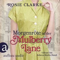Das Buch «Morgenröte in der Mulberry Lane - Die große Mulberry Lane Saga, Band 8 (Ungekürzt) – Rosie Clarke» online hören