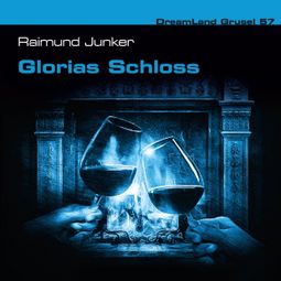 Das Buch “Dreamland Grusel, Folge 57: Glorias Schloss – Raimund Junker” online hören
