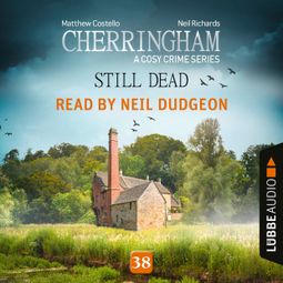 Das Buch “Still Dead - Cherringham - A Cosy Crime Series, Episode 38 (Unabridged) – Matthew Costello, Neil Richards” online hören