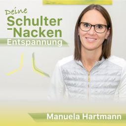 Das Buch «Deine Schulter-Nacken Entspannung (Ungekürzt) – Manuela Hartmann» online hören