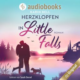 Das Buch «Herzklopfen in Little Falls - Verliebt in Little Falls-Reihe, Band 2 (Ungekürzt) – Karin Bell» online hören