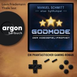 Das Buch “Godmode. Der Videospiel-Prophet - Ein phantastischer Gaming-Roman (Ungekürzte Lesung) – Manuel Schmitt” online hören