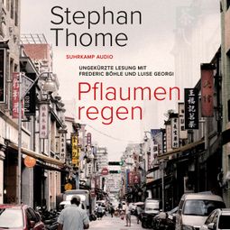 Das Buch “Pflaumenregen (Ungekürzt) – Stephan Thome” online hören
