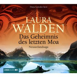 Das Buch “Das Geheimnis des letzten Moa - Neuseelandsaga – Laura Walden” online hören
