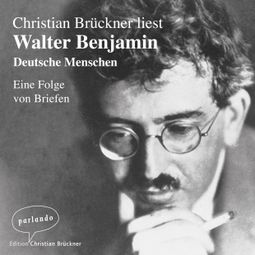 Das Buch “Deutsche Menschen - Eine Folge von Briefen (Ungekürzte Lesung) – Walter Benjamin” online hören