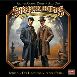 Das Buch “Sherlock Holmes - Die geheimen Fälle des Meisterdetektivs, Folge 63: Der Lumpensammler von Paris – Arthur Conan Doyle, Amy Onn” online hören
