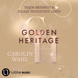 Das Buch “Golden Heritage - Crumbling Hearts-Reihe, Teil 2 (Ungekürzt) – Carolin Wahl” online hören