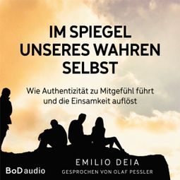 Das Buch “Im Spiegel unseres wahren Selbst (Ungekürzt) – Emilio Deia” online hören