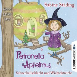 Das Buch «Petronella Apfelmus, Folge 3: Schneeballschlacht und Wichtelstreiche – Sabine Städing» online hören