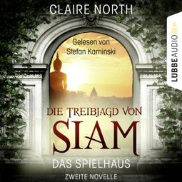 Das Buch “Die Treibjagd von Siam - Die Spielhaus-Trilogie, Novelle 2 – Claire North” online hören