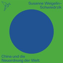 Das Buch “China und die Neuordnung der Welt - Auf dem Punkt (Ungekürzt) – Susanne Weigelin-Schwiedrzik” online hören
