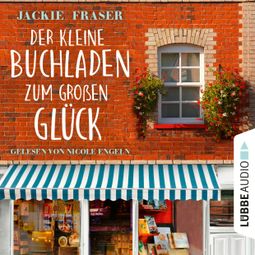 Das Buch “Der kleine Buchladen zum großen Glück (Ungekürzt) – Jackie Fraser” online hören
