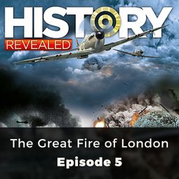 Das Buch “The Great Fire of London - History Revealed, Episode 5 – Sandra Lawrence” online hören