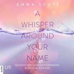 Das Buch “A Whisper Around Your Name - Das Dreamcatcher-Duett, Teil 1 (Ungekürzt) – Emma Scott” online hören