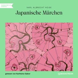 Das Buch “Japanische Märchen (Ungekürzt) – Karl Albrecht Heise” online hören