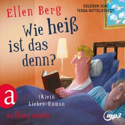 Das Buch “Wie heiß ist das denn? - (K)ein Liebes-Roman (Gekürzt) – Ellen Berg” online hören