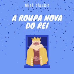Das Buch “Abel Classics, A Roupa Nova do Rei – Hans Christian Andersen” online hören