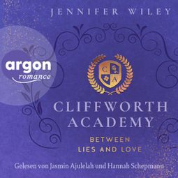 Das Buch “Cliffworth Academy - Between Lies and Love - Cliffworth Academy, Band 1 (Ungekürzte Lesung) – Jennifer Wiley” online hören