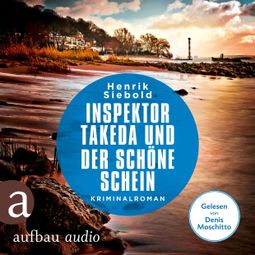 Das Buch “Inspektor Takeda und der schöne Schein - Inspektor Takeda ermittelt, Band 7 (Ungekürzt) – Henrik Siebold” online hören