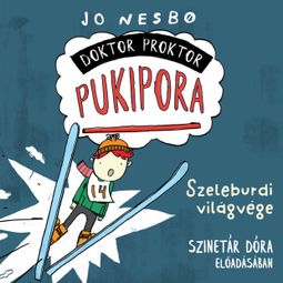 Das Buch “Szeleburdi világvége - Doktor Proktor Pukipora, Szalag 3 (teljes) – Jo Nesbo” online hören