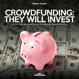 Das Buch “Crowdfunding: They Will Invest – Wayne Gasper” online hören