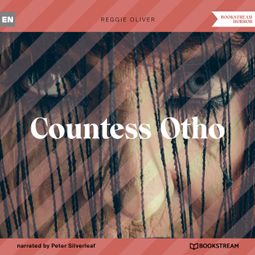 Das Buch “Countess Otho (Unabridged) – Reggie Oliver” online hören