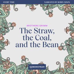 Das Buch “The Straw, the Coal, and the Bean - Story Time, Episode 50 (Unabridged) – Brothers Grimm” online hören