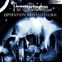 Das Buch “Perry Rhodan, Folge 19: Operation Kristallsturm – Perry Rhodan” online hören