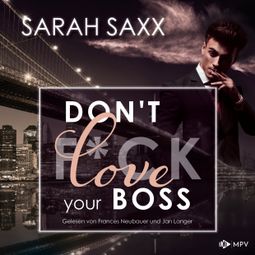 Das Buch “Don't love your Boss - New York Boss-Reihe, Band 4 (ungekürzt) – Sarah Saxx” online hören