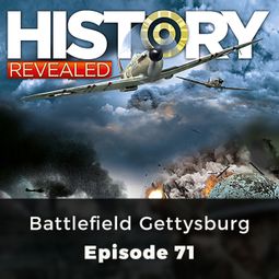 Das Buch “Battlefield Gettysburg - History Revealed, Episode 71 – HR Editors” online hören