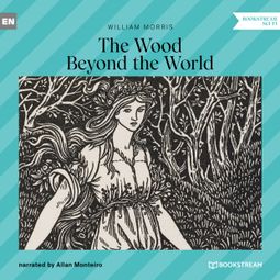 Das Buch “The Wood Beyond the World (Unabridged) – William Morris” online hören