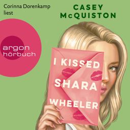 Das Buch “I Kissed Shara Wheeler (Ungekürzte Lesung) – Casey McQuiston” online hören