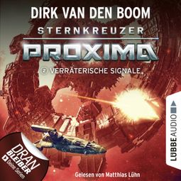 Das Buch “Verräterische Signale - Sternkreuzer Proxima, Folge 2 (Ungekürzt) – Dirk van den Boom” online hören