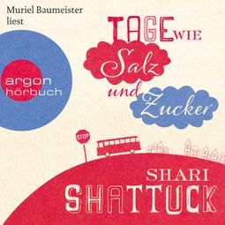 Das Buch “Tage wie Salz und Zucker – Shari Shattuck” online hören