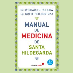 Das Buch “Manual de medicina de Santa Hildegarda – Wighard Strehlow, Gottfried Hertzka” online hören