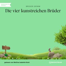 Das Buch “Die vier kunstreichen Brüder (Ungekürzt) – Brüder Grimm” online hören