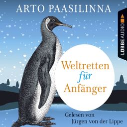 Das Buch “Weltretten für Anfänger (Gekürzt) – Arto Paasilinna” online hören