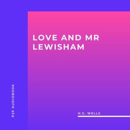 Das Buch “Love and Mr Lewisham (Unabridged) – H.G. Wells” online hören