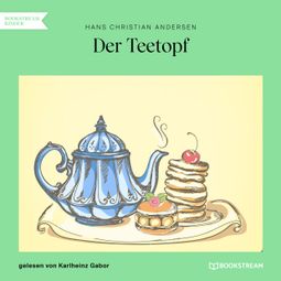 Das Buch “Der Teetopf (Ungekürzt) – Hans Christian Andersen” online hören
